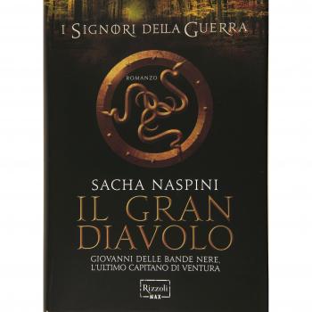 Il Gran Diavolo. Giovanni dalle Bande Nere. L'ultimo capitano di ventura. I signori della guerra