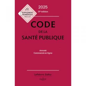 Code de la santé publique 2025, annoté commenté en ligne