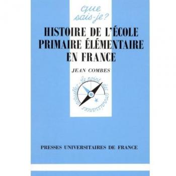 HISTOIRE DE L'ECOLE PRIMAIRE ELEMENTAIRE EN FRANCE. 1ère édition (Que Sais-Je ?)