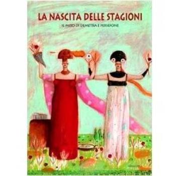 La nascita delle stagioni. Il mito di Demetra e Persefone