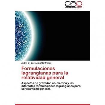 Formulaciones lagrangianas para la relatividad general: Aspectos de gravedad no-métrica y las diferentes formulaciones lagrangianas para la relatividad general.