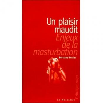 Un Plaisir maudit : Enjeux de la masturbation
