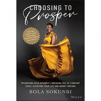 Choosing to Prosper : Triumphing Over Adversity, Breaking Out of Comfort Zones, Achieving Your Life and Money Dreams