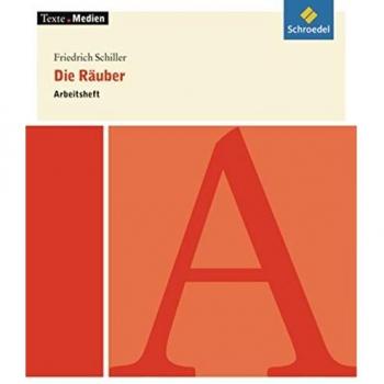 Texte.Medien: Friedrich Schiller: Die Räuber: Arbeitsheft