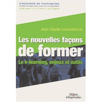 Les Nouvelles Façons de former : Le E-learning, enjeux et outils