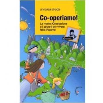 Co-operiamo! La nostra Costituzione e i segreti per vivere felici insieme