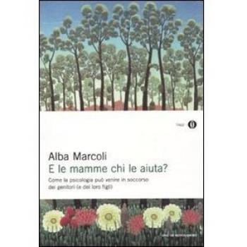 E le mamme chi le aiuta? Come la psicologia può venire in soccorso dei genitori (e dei loro figli)
