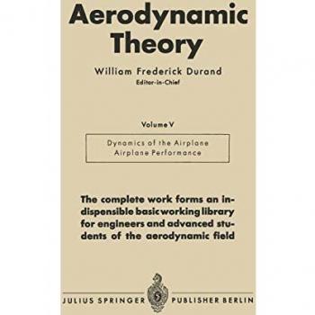Aerodynamic Theory: A General Review of Progress Under a Grant of the Guggenheim Fund for the Promotion of Aeronautics: A General Review of Progress ... for the Promotion of Aeronautics Volume V