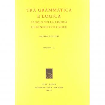 Tra grammatica e logica. Saggio sulla lingua di Benedetto Croce