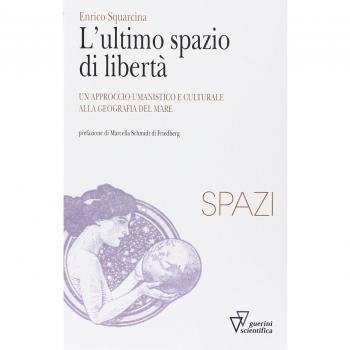 L'ultimo spazio di libertà. Un approccio umanistico e culturale alla geografia del mare