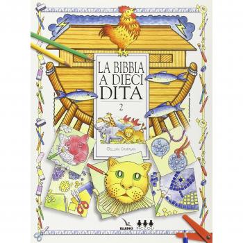 La Bibbia a dieci dita. Idee e attività sulle storie bibliche per ragazzi di 6-12 anni (Vol. 2)