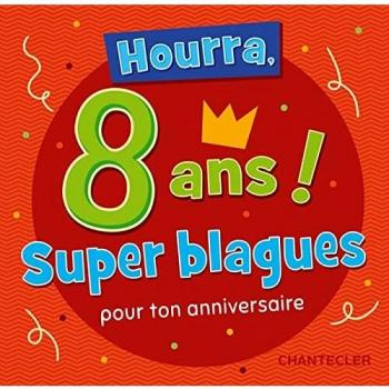Hourra, 8 ans super blagues pour ton anniversaire