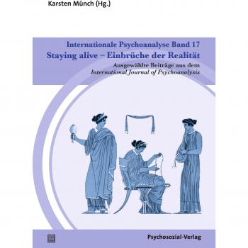 Internationale Psychoanalyse Band 17: Staying alive