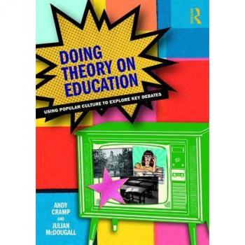 Doing Theory on Education: Using Popular Culture to Explore Key Debates