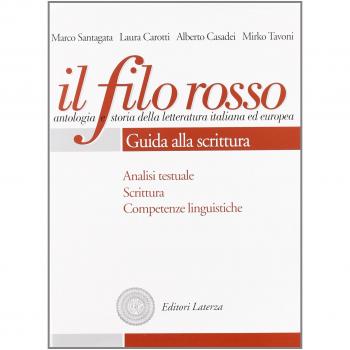 Il filo rosso. Antologia e storia della letteratura italiana ed europea. Per le Scuole superiori. Con espansione online. Duecento e Trecento-Quattrocento e Cinquecento-Guida alla scrittura