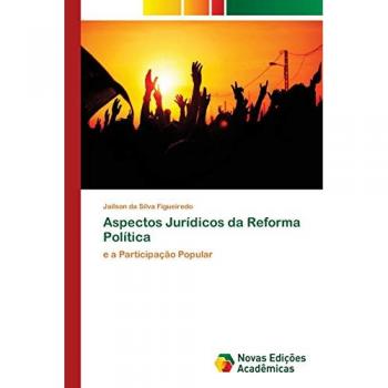 Da Silva Figueiredo, Jailson: Aspectos Jurídicos da Reforma Política