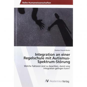 Freund-Basler, Damian: Integration an einer Regelschule mit Autismus-Spektrum-Störung