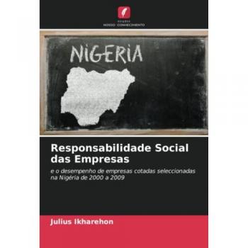 Responsabilidade Social das Empresas: e o desempenho de empresas cotadas seleccionadas na Nigéria de 2000 a 2009