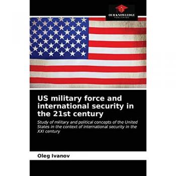 Ivanov, Oleg: US military force and international security in the 21st century