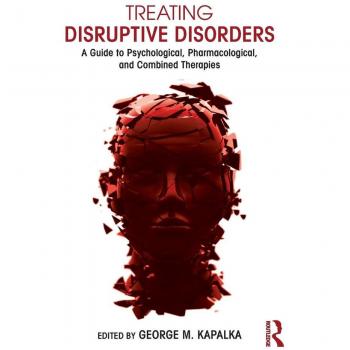 Treating Disruptive Disorders: A Guide To Psychological, Pharmacological, And Combined Therapies (Clinical Topics In Psychology And Psychiatry) (Paperback)