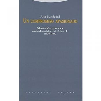 Un compromiso apasionado: María zambrano: una intelectual al servicio del pueblo (1928-1939) (Tapa blanda).