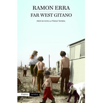 Far West gitano: Premi de Novel·la Marian Vayreda 2014 (Tapa blanda con solapas).