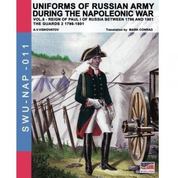 Uniforms of Russian army during the Napoleonic war. Vol. 6: Guards 2 1796-1801.