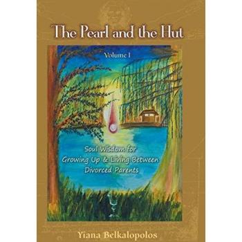 The Pearl and the Hut: Soul Wisdom for Growing up and Living Between Divorced Parents
