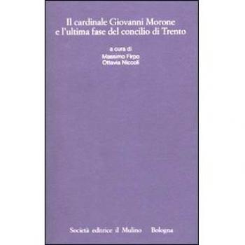 Il cardinale Giovanni Morone e l'ultima fase del Concilio di Trento