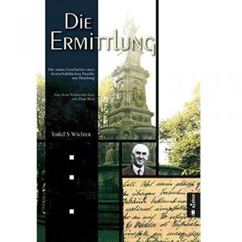 Die Ermittlung. Die wahre Geschichte einer deutsch-jüdischen Familie aus Hamburg