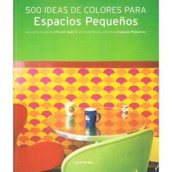 Cinquecento idee di colori per piccoli spazi. Ediz. italiana, spagnolo, portoghese (Evergreen)