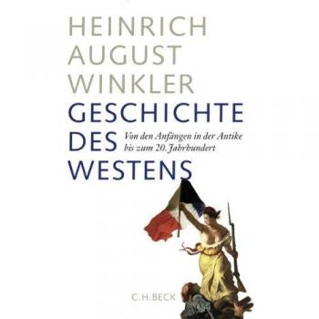 Geschichte des Westens: Von den Anfängen in der Antike bis zum 20. Jahrhundert