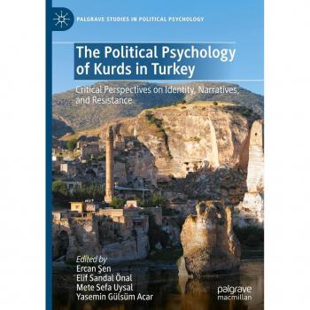 The Political Psychology of Kurds in Turkey: Critical Perspectives on Identity, Narratives, and Resistance (Palgrave Studies in Political Psychology)