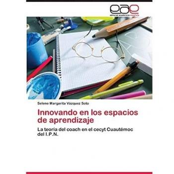 Innovando en los espacios de aprendizaje: La teoría del coach en el cecyt Cuautémoc del I.P.N.