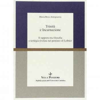 Trinità e incarnazione. Il rapporto tra filosofia e teologia rivelata nel pensiero di Leibniz