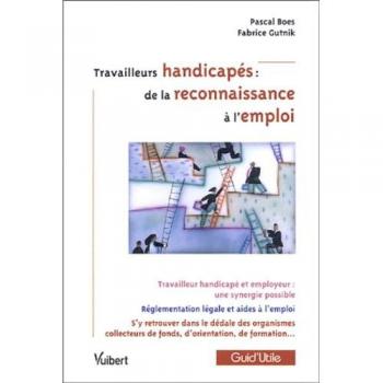 Travailleurs handicapés : de la reconnaissance à l'emploi