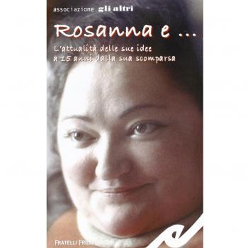 Rosanna e... L'attualità delle sue idee a 15 anni dalla sua scomparsa