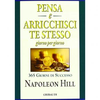 Pensa e arricchisci te stesso. Giorno per giorno 365 giorni di successo
