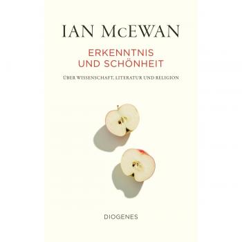 Ian McEwan Erkenntnis Und Schönheit: Über Wissenschaft, Literatur Und Religion