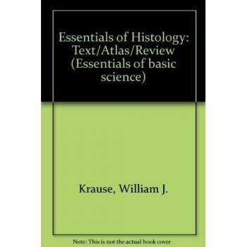 Essentials of Histology: Text/Atlas/Review (Essentials of basic science)