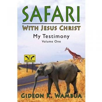 Safari With Jesus Christ: My Testimony