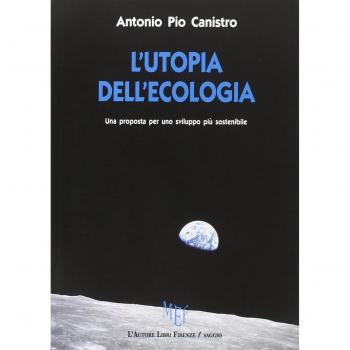 L'utopia dell'ecologia. Una proposta per uno sviluppo più sostenibile