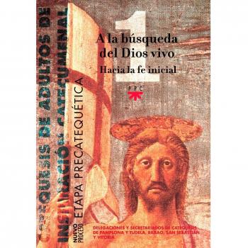A la búsqueda del dios vivo. Hacia la fe inicial.