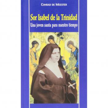 Sor Isabel de la Trinidad : una joven santa para nuestro siglo