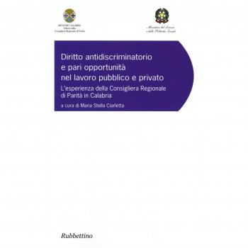 Diritto antidiscriminatorio e pari opportunità nel lavoro pubblico e privato. L'esperienza della consigliera regionale di parità in Calabria
