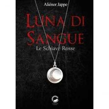 Luna di sangue. Le schiave rosse Aliénor Jappe