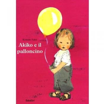 Akiko e il palloncino. Ediz. illustrata