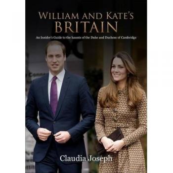 William and Kate's Britain: A Unique Guide to the Haunts of the Duke and Duchess