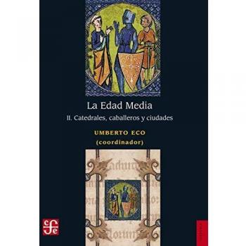 La Edad Media: II. Catedrales, Caballeros Y Ciudades