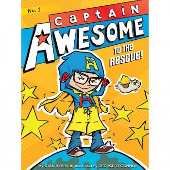 Captain Awesome to the Rescue by Stan Kirby & Illustrated by George O Connor